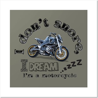 I don't snore, I dream I'm a motorcycle Posters and Art